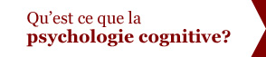 Qu'est-ce que la psychologie cognitive?